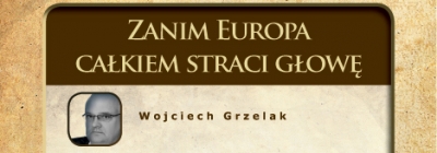 Zanim Europa całkiem straci głowę