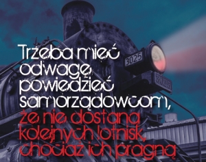 Trzeba mieć odwagę powiedzieć samorządowcom, że nie dostaną kolejnych lotnisk, chociaż ich pragną